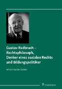 Gustav Radbruch - Rechtsphilosoph, Denker eines sozialen Rechts und Bildungspolitiker