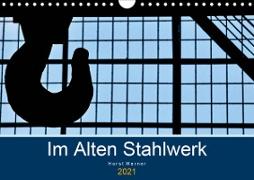 Im Alten Stahlwerk (Wandkalender 2021 DIN A4 quer)