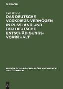 Das deutsche Vorkriegs-Vermögen in Rußland und der deutsche Entschädigungsvorbehalt