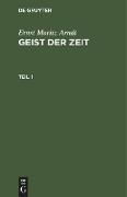 Ernst Moritz Arndt: Geist der Zeit. Teil 1