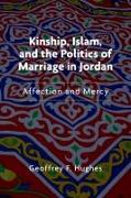 Kinship, Islam, and the Politics of Marriage in Jordan