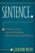 Sentence.: A Period-To-Period Guide to Building Better Readers and Writers