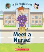 Meet a Nurse! (in Our Neighborhood) (Paperback)