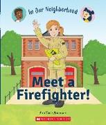 Meet a Firefighter! (in Our Neighborhood) (Paperback)