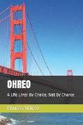 Ohreo: A Life Lived By Choice, Not By Chance