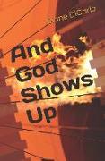 And God Shows Up: Seeing the Celestial in the Everyday World