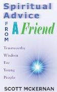Spiritual Advice From A Friend: Trustworthy Wisdom For Young People