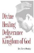 Divine Healing, Deliverance and the Kingdom of God