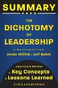 Summary of The Dichotomy of Leadership: Balancing the Challenges of Extreme Ownership to Lead and Win (Analysis and Review of Key Concepts and Lessons