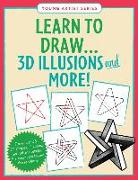Learn to Draw... 3D Illusions and More (Easy Step-By-Step Drawing Guide)