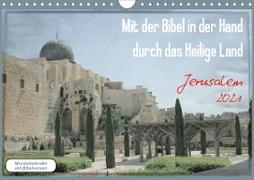 Mit der Bibel in der Hand durch das Heilige Land - Jerusalem (Wandkalender 2021 DIN A4 quer)