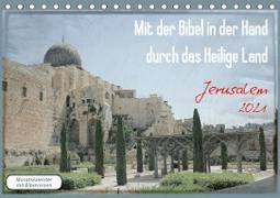 Mit der Bibel in der Hand durch das Heilige Land - Jerusalem (Tischkalender 2021 DIN A5 quer)