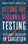 Beyond the Tyranny of Testing
