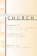 Christ's Victorious Church: Essays on Biblical Ecclesiology and Eschatology in Honor of Tom Friskney