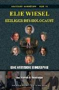 Elie Wiesel, Heiliger des Holocaust: Eine kritische Biographie