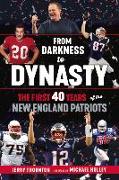 From Darkness to Dynasty: The First 40 Years of the New England Patriots