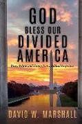 God Bless Our Divided America: Unity, Politics and History from a Biblical Perspective