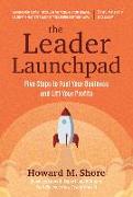 The Leader Launchpad: Five Steps to Fuel Your Business and Lift Your Profits