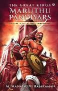 The Great Kings Maruthu Pandiyars: The Spark of the First War of Independence