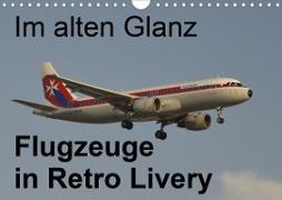 Im alten Glanz: Flugzeuge in Retro Livery (Wandkalender 2021 DIN A4 quer)