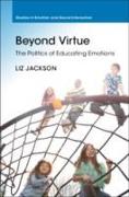 Beyond Virtue: The Politics of Educating Emotions