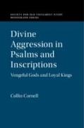 Divine Aggression in Psalms and Inscriptions: Vengeful Gods and Loyal Kings