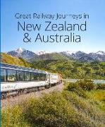 Great Railway Journeys in New Zealand & Australia