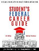 Student Federal Career Guide: Ten Steps to a Federal Job(r) or Internship for Students and Recent Graduates