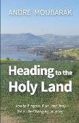 Heading to the Holy Land: How to Pray, Plan and Prepare for a Life-Changing Journey