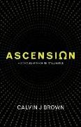 Ascension: A Six Novel of Machine Intelligence