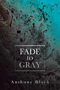 Fade to Gray