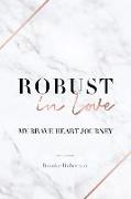 Robust in Love: My Brave Heart Journey