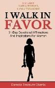 I Walk In Favor: 31-Day Devotional Affirmations And Inspirations For Women
