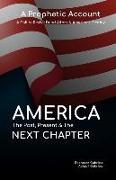 America: The Past Present & The Next Chapter: A Prophetic Account - A Call to Revive Dead Altars and America's Destiny