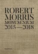 Robert Morris: Monumentum 2015-2018
