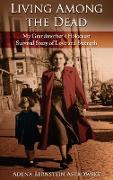 Living among the Dead: My Grandmother's Holocaust Survival Story of Love and Strength