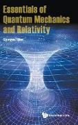 Essentials of Quantum Mechanics and Relativity