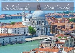 In Sehnsucht Dein Venedig (Wandkalender 2021 DIN A2 quer)