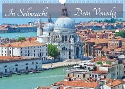 In Sehnsucht Dein Venedig (Wandkalender 2021 DIN A4 quer)