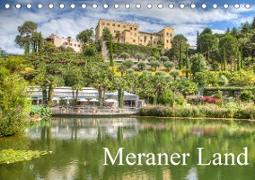 Meraner Land: alpin-mediterranes Lebensgefühl (Tischkalender 2021 DIN A5 quer)