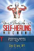 Your Body is a Self-Healing Machine Book 1