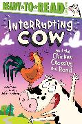 Interrupting Cow and the Chicken Crossing the Road: Ready-To-Read Level 2