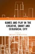 Games and Play in the Creative, Smart and Ecological City