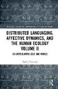 Distributed Languaging, Affective Dynamics, and the Human Ecology Volume II