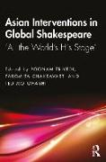 Asian Interventions in Global Shakespeare