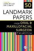 50 Landmark Papers every Oral and Maxillofacial Surgeon Should Know