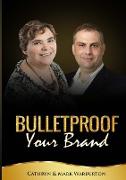 BULLETPROOF Your Brand