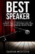 Best Speaker: Proven Techniques to Defeat Fear of Public Speaking and Give a Winning Speech - Every Time!