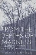 From the Depths of Madness: A Journey Through Mental Illness