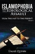 Islamophobia and the Ideological Assault from the Past to the Present Volume 1: How Foreign Beliefs Caused the Decline of Muslim Civilization